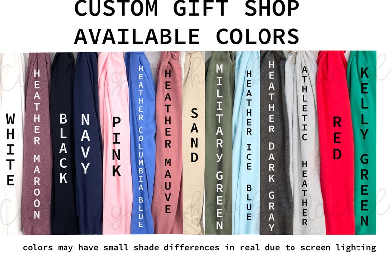 May include: Image displays a color chart for a custom gift shop, showcasing available colors. Colors include white, maroon, black, navy, pink, blue, mauve, sand, military green, ice blue, dark gray, athletic heather, red, and kelly green.