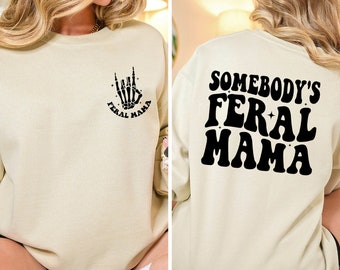 Somebodys Feral Mama sweatshirt, Funny Feral Mama shirt, 2 sided Feral Mama Tshirt, Family Trip Tee, Family Gift, Funny Feral Mama Hoodie