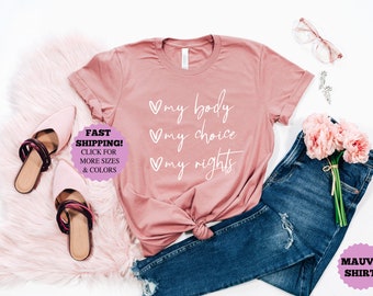 Feminist Rights Shirt, My Body My Choice, Unisex Fit
