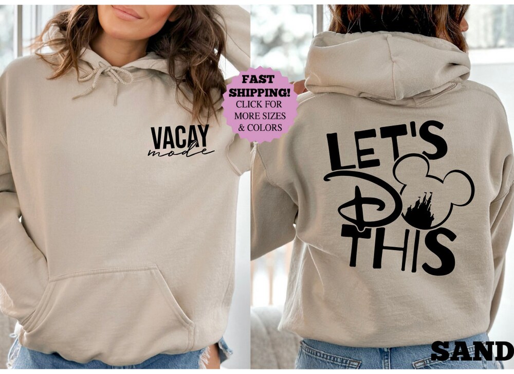 Vacay Mode Shirt Disney Vacay Mode Sweatshirt, Lets Do This On Back, Disney Vacation Hoodie, Front And Back Disney Family Trip Shirt, Funny Mickey Family Tee Front And Back Tee Gifts For Day Teeshirtsummer