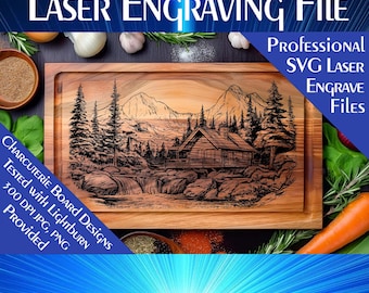May include: A laser engraved wooden cutting board with a mountain scene and a cabin. The board is on a table with various spices and vegetables. The text "LASER Engraving File", "PROFESSIONAL SVG LASER ENGRAVE Files", "CHARCUTERIE BOARD DESIGNS", "TESTED WITH LIGHTBURN", "300 DPI JPG, PNG", and "PROVIDED" is visible on the image.
