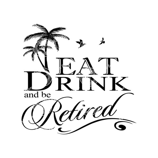 Eat Drink and be Retired SVG Laser Engrave File SVG file Instant download Charcuterie board Retirement Gift Wedding Gift "Not for Cricut"