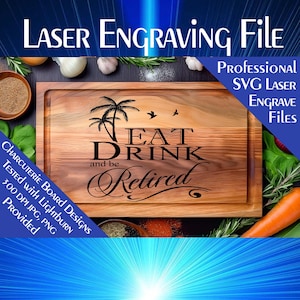 Pode incluir: Uma tábua de cortar de madeira com o texto "Eat Drink and be Retired" gravado nela. A tábua é cercada por vegetação e especiarias. O texto "Laser Engraving File" está no topo da imagem. O texto "Professional SVG Laser Engrave Files" está do lado direito da imagem.