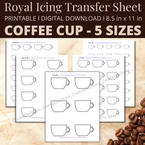 May include: Printable digital download sheet with five different sizes of coffee cup outlines for royal icing transfer. The outlines are in black on a white background. The sheet is 8.5 inches by 11 inches.