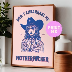 Don&#39;t Embarrass Me Motherf*cker Digital Download Poster Print, Vintage Cowgirl, Country Western Wall Decor, 8 Color Designs to DOWNLOAD