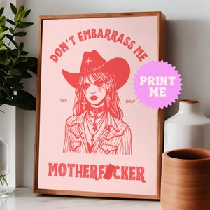 Don&#39;t Embarrass Me Motherf*cker Digital Download Poster Print, Vintage Cowgirl, Country Western Wall Decor, 8 Color Designs to DOWNLOAD
