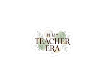 In My Teacher Era Kiss-Cut Stickers | Botanical Classroom Pride (PNG Format)
