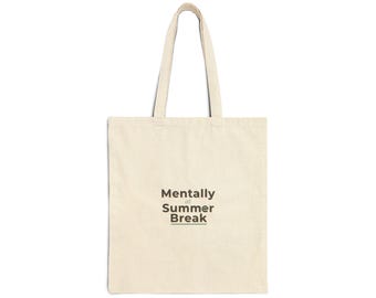 Mentally Summer Break Tote | Teacher Appreciation, Teacher Life Canvas