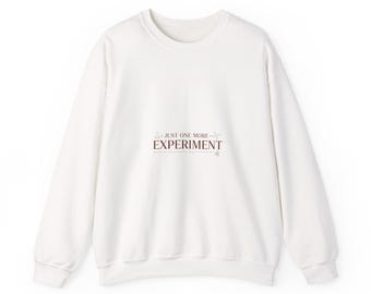 Just One More Experiment Sweatshirt | Teacher Appreciation, Teacher Life