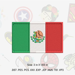 May include: Embroidered patch of the Mexican flag. The flag is green, white, and red with the Mexican coat of arms in the center. The patch is 3 inches wide by 1.83 inches tall.  The file formats included are DST, PES, PCS, XXX, EXP, JEF, HUS, TOI, and VP3.
