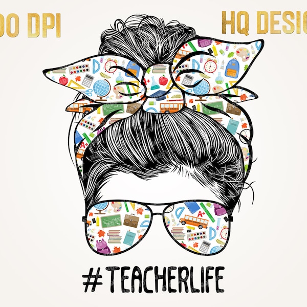 Teacher Messy Bun Hair Sublimation Design, Sunglasses Hairband PNG, Teacher Life PNG, Digital Download, 300 DPI - Commercial Use Design