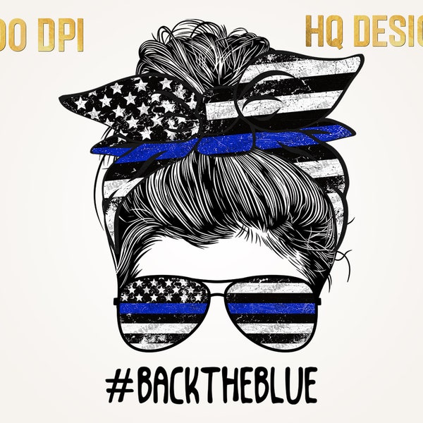 Back The Blue Mom Messy Bun Hair Sublimation Design, Police Mom Sunglasses Hairband PNG, Mom Life PNG, Digital Download,  Commercial Design