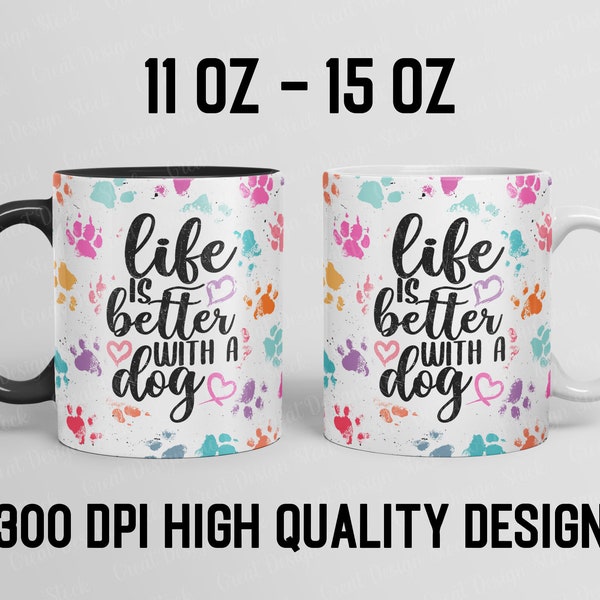 Life is Better with a Dog Mug Template Sublimation Design, 11 oz - 15 oz Dog Mug Wrap Template Designs, Cricut Mug Press Wrap Download File