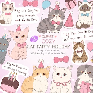 May include: Digital clipart set featuring various cats wearing party hats and bows, birthday cakes, balloons, and gift boxes. Text includes: May Life Bring You Sweet Moments and Gentle Days, COZY CAT PARTY HOLIDAY, 15 Png & 15 SVG Files, 10 Sticker Png & 10 Sentiment Text.
