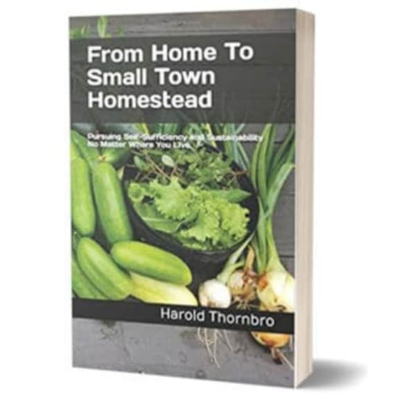 PDF eBook - From Home To Small Town Homestead - Pursuing Self Sufficiency and Sustainability No Matter Where You Live