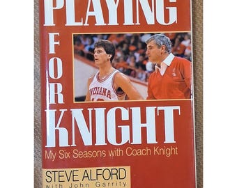 Playing for Knight Steve Alford Bob Knight Indiana Basketball Hardcover 1989