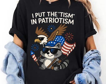 I Put The Tism in Patriotism Shirt, Funny Neurodivergent Patriotic Tee – Eagle Graphic Shirt Autism Acceptance Shirt, 4th of July Humor Tee