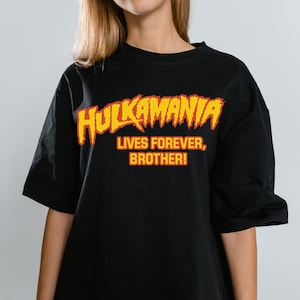 Hulkamania Shirt – Hulk Hogan Tribute Tee – Hulkamania Lives Forever Shirt – Wrestling Fan T-Shirt – Retro Hulk Hogan Classic Wrestler Shirt