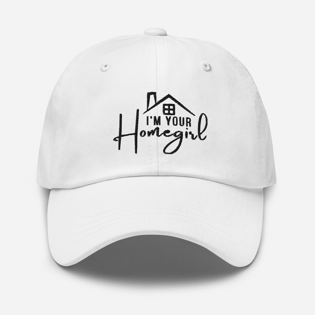 I'm Your Homegirl Embroidered Hat Realtor Hat New - Etsy