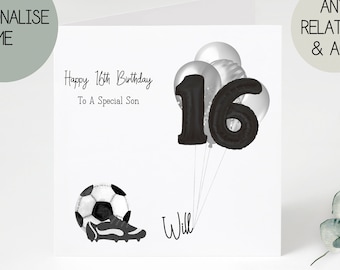May include: A white card with black text that reads "Happy 16th Birthday To A Special Son". There are black and silver balloons in the background. A black and white soccer ball and a black soccer cleat are in the bottom left corner. The name "Will" is written in black cursive in the bottom right corner.