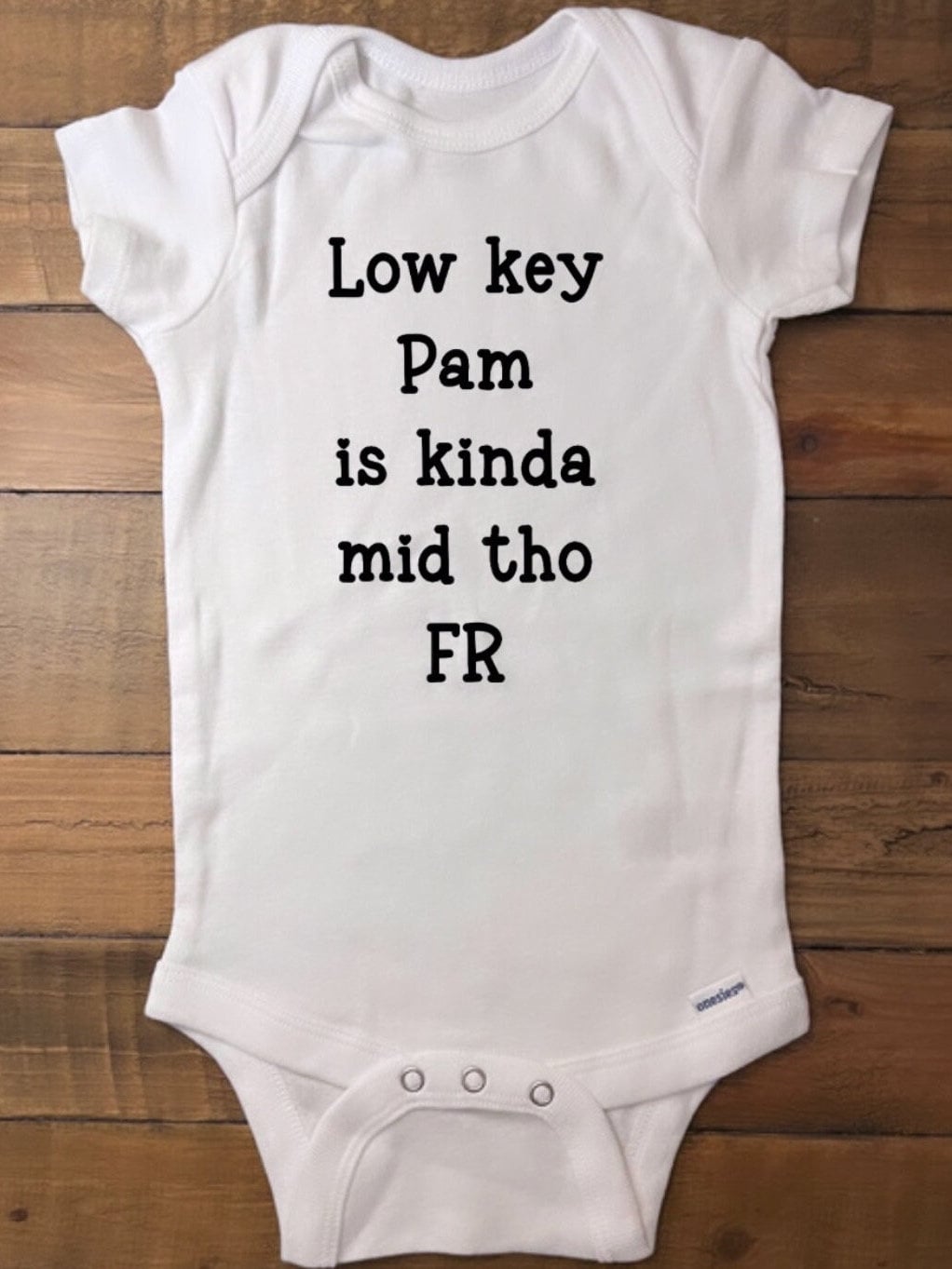 Low Key Pam is Kinda Mid Tho FR Bodysuit Toddler T, Memes, Not a