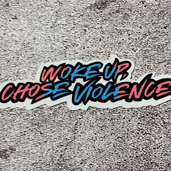 woke up, chose violence sticker