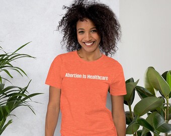 Abortion is Healthcare Unisex t-shirt