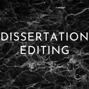 May include: A graphic featuring the text "DISSERTATION EDITING" in white, displayed on a black and grey marble-effect backdrop. The font is bold and modern, suitable for academic or professional use.
