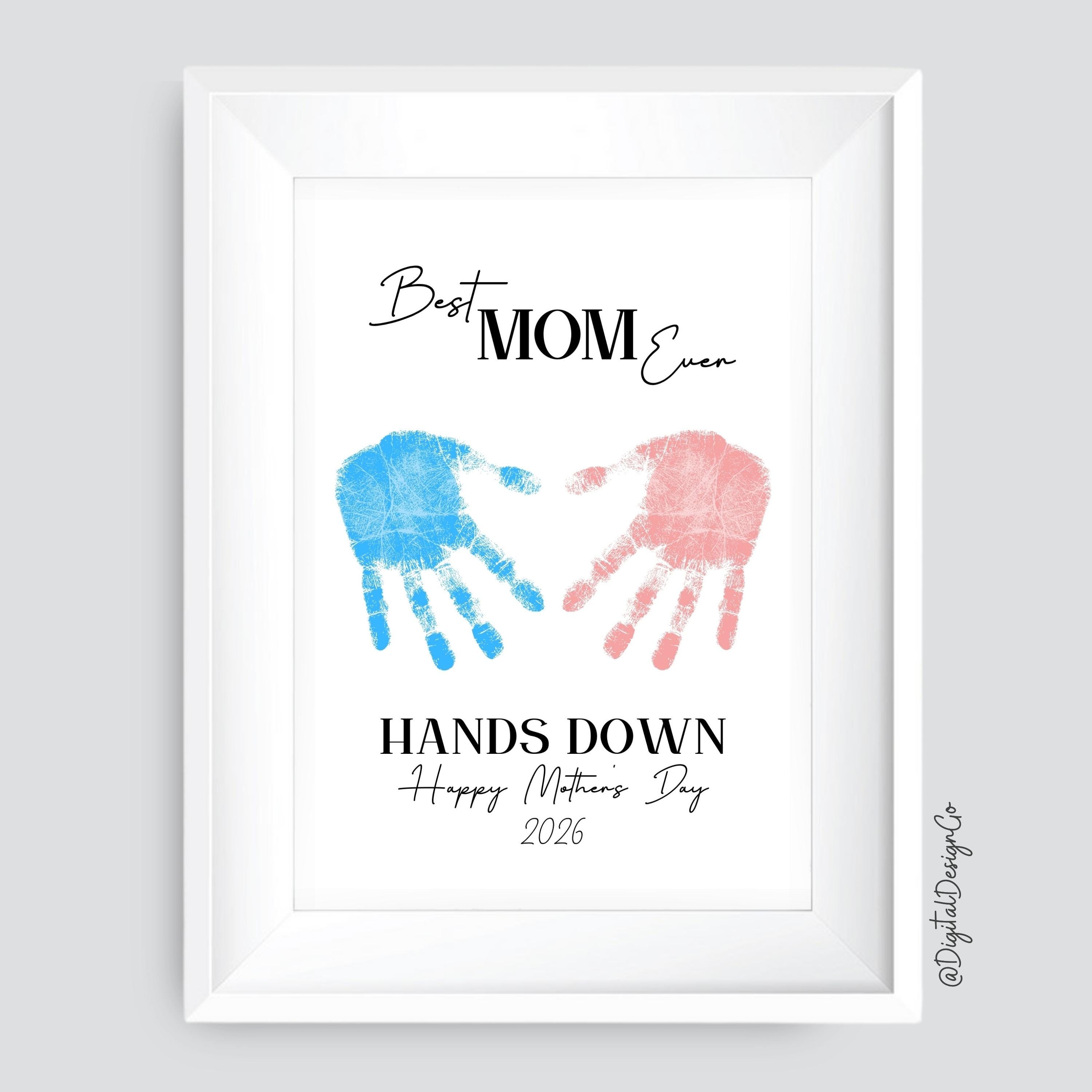 Mom Hands Down 2026, Happy Mothers Day, Handprint Art Craft, Kids 