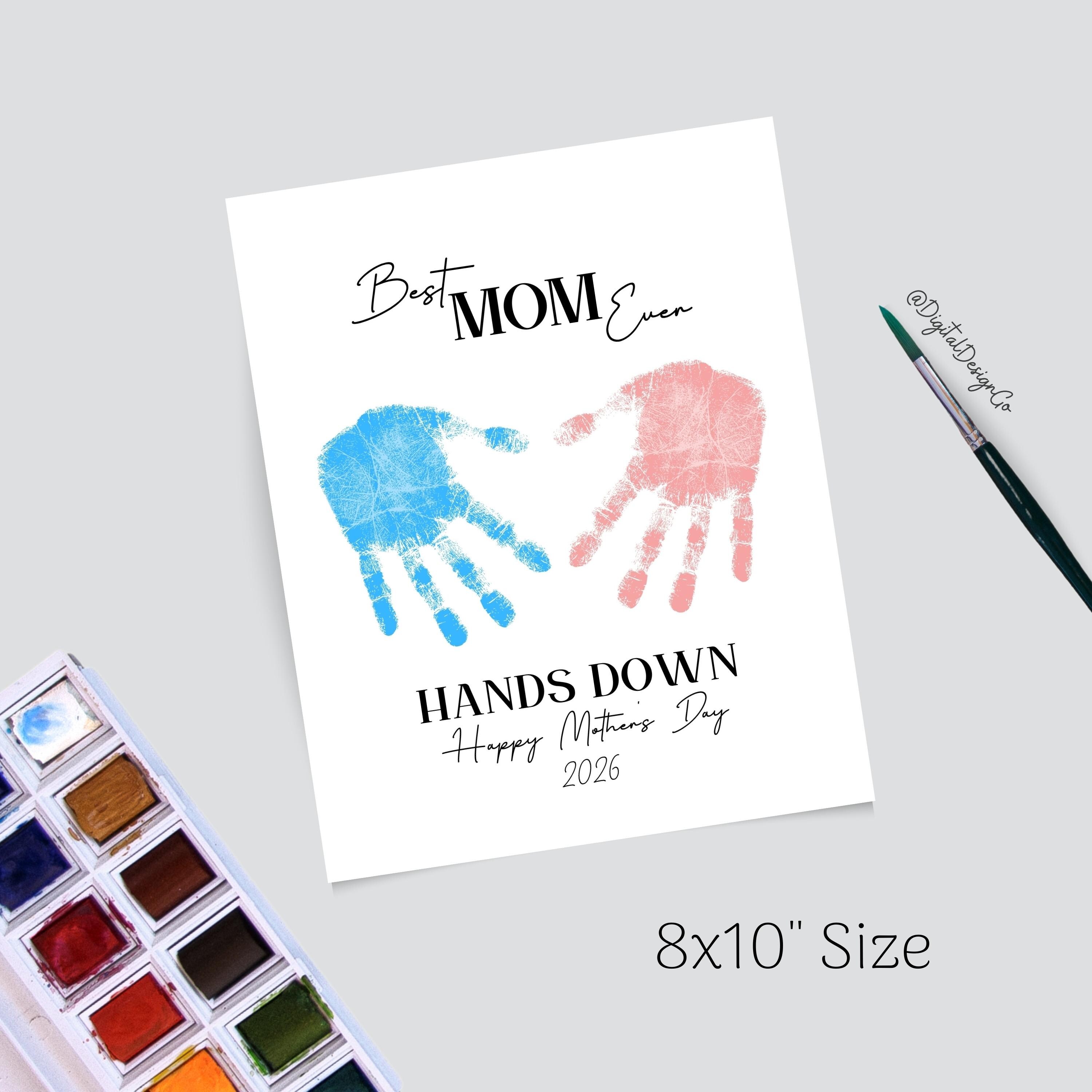 Mom Hands Down 2026, Happy Mothers Day, Handprint Art Craft, Kids 