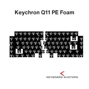 May include: Black and white diagram showing the layout of a Keychron Q11 keyboard with PE foam for sound dampening. The diagram shows the location of each key and the placement of the foam. The text "KEYBOARD KUSTOMS" is in red at the bottom of the diagram.