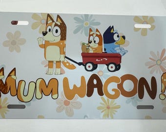 Bluey Mum Wagon License Plate, 12x6 inch, car tag