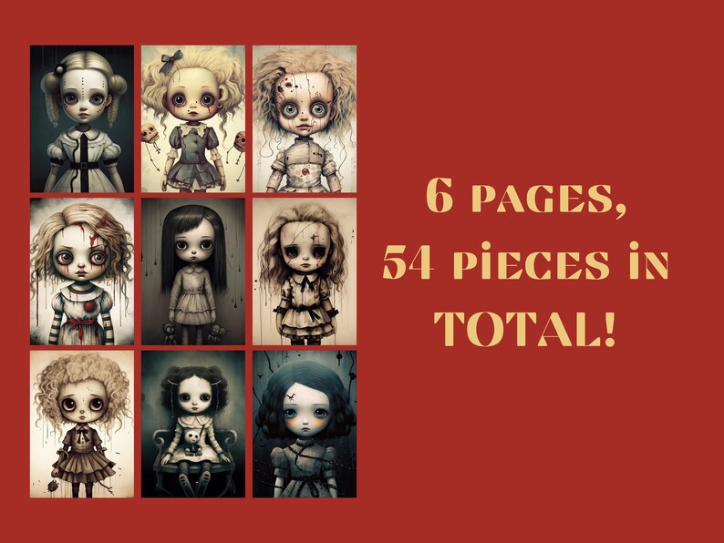 May include: Nine images of creepy dolls with different expressions and clothing. The dolls are all in a collage format, with the text "6 PAGES, 54 PIECES IN TOTAL!" in the upper right corner.