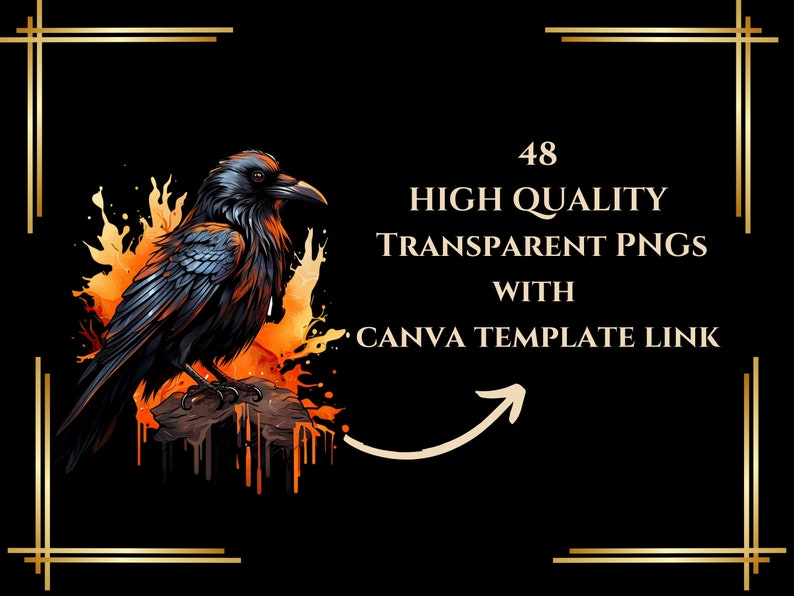 May include: A black raven with a fiery orange and yellow watercolor background. The text "48 HIGH QUALITY TRANSPARENT PNGS WITH CANVA TEMPLATE LINK" is displayed in white text on a black background.