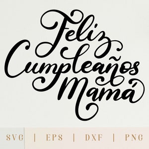 Feliz Cumpleanos Mama svg, maman Joyeux anniversaire, feliz cumpleanos toppers, feliz cumpleaños png, tarjeta de cumpleanos, espagnol anniversaire svg