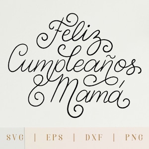 Feliz Cumpleanos Mama svg, mom Happy Birthday, feliz cumpleanos toppers, feliz cumpleaños png, tarjeta de cumpleanos, spanish birthday svg