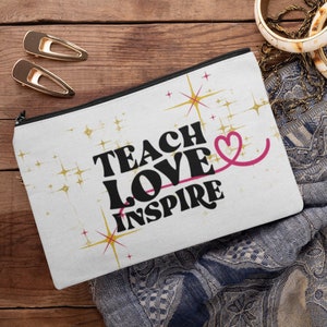 Teacher Accessory Pouch, Teach, Love, Inspire, Teacher Appreciation Gift, Substitute, Back to School, Pencil Bag, Cosmetic, Makeup, Snack