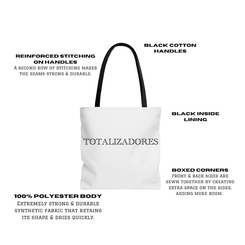 May include: White tote bag with black handles and the word "TOTALIZADORES" printed in black. The bag is made of 100% polyester and has reinforced stitching on the handles, a black inside lining, and boxed corners.