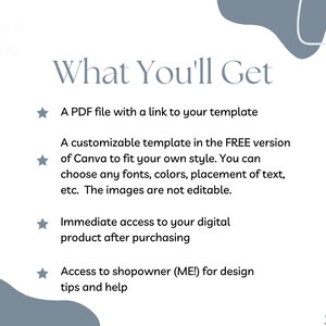 May include: A white background with a blue graphic design. The text "What You'll Get" is in a large font. The text below lists the benefits of purchasing a digital product, including a PDF file, a customizable Canva template, immediate access, and access to the shop owner for design tips and help.