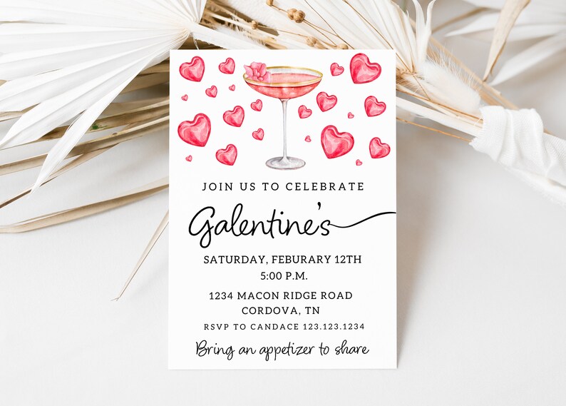 May include: A pink and white invitation card with a pink cocktail glass and pink hearts. The text on the card reads "Join us to celebrate Galentine's Saturday, February 12th 5:00 P.M. 1234 Macon Ridge Road Cordova, TN RSVP to Candace 123.123.1234 Bring an appetizer to share"
