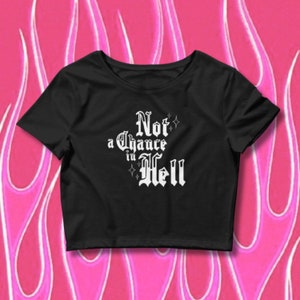 Not A Chance In Hell Crop Top