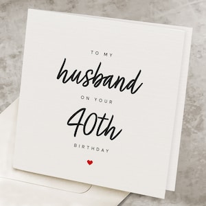 40th Birthday Card For Husband, To My Husband On Your 40th Birthday, From Wife, 40 Years Old, Fortieth Birthday Card For Hubby HB037