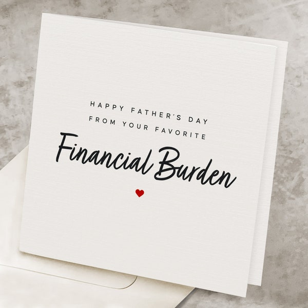 Happy Fathers Day Card Funny, Financial Burden, From Daughter, From Son, Gag Father's Day Card, Favorite Child, Joke Father's Day Gift