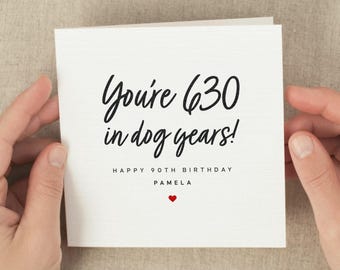 Funny 90th Birthday Card For Her, 90 Years Old Birthday Card For Him, Grandma, Mom, Grandpa, Dad, Dog Years Personalized 90th Birthday Gift