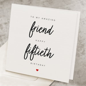 Friend&#39;s 50th Birthday Card, 50th Birthday Gift For Friend, For Best Friend, To An Amazing Friend Happy Fiftieth Birthday HB054