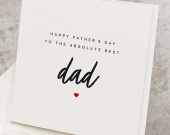 Best Dad Fathers Day Card, Happy Father's Day Card For Amazing Daddy, From Daughter, Happy Father's Day To The Absolute Best Dad, From Son