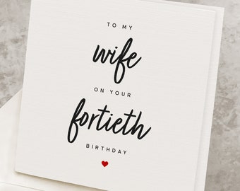 40th Birthday Card For Wife, To My Wife On Your Fortieth Birthday, From Husband, 40 Years Old, 40th Birthday Card For Wifey HB042