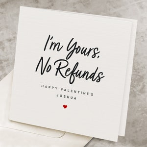 Romantic Happy Valentine's Card For Him, I'm Yours No Refunds, Funny Valentines Day Card For Boyfriend, For Husband, Personalized Name