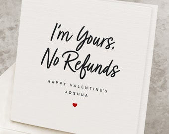 Romantic Happy Valentine's Card For Him, I'm Yours No Refunds, Funny Valentines Day Card For Boyfriend, For Husband, Personalized Name