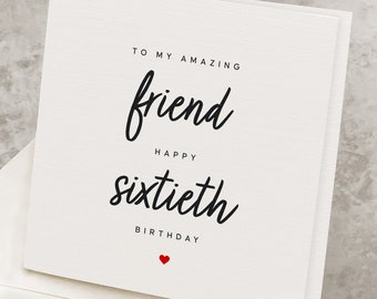 60th Birthday Card For Friend, To An Amazing Friend Happy Sixtieth Birthday, 60th Birthday Gift For Best Friend, 60 Years Old Card HB057